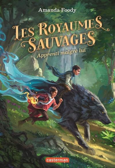 Les royaumes sauvages. Vol. 1. Apprenti malgré lui