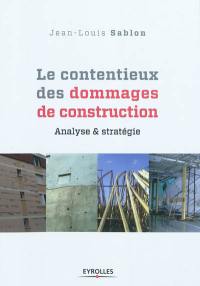 Le contentieux des dommages de construction : analyse et stratégie