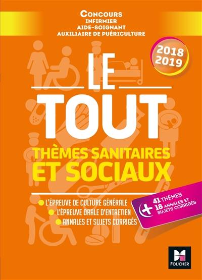 Le tout thèmes sanitaires et sociaux : concours infirmier, aide-soignant, auxiliaire de puériculture : 2018-2019