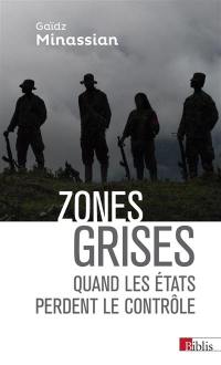 Zones grises : quand les Etats perdent le contrôle...