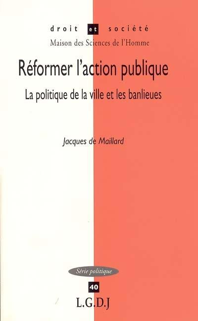 Réformer l'action publique : la politique de la ville et les banlieues