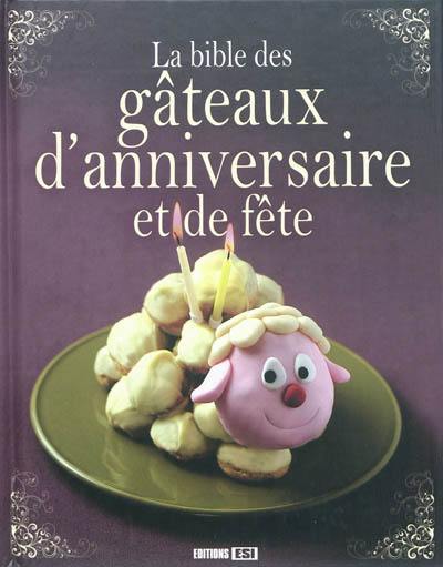 La bible des gâteaux d'anniversaire et de fête