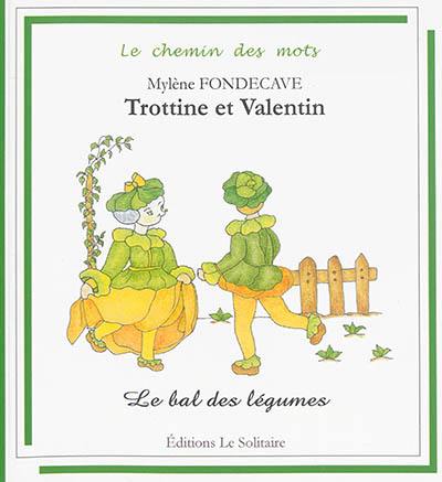 Trottine et Valentin. Le bal des légumes