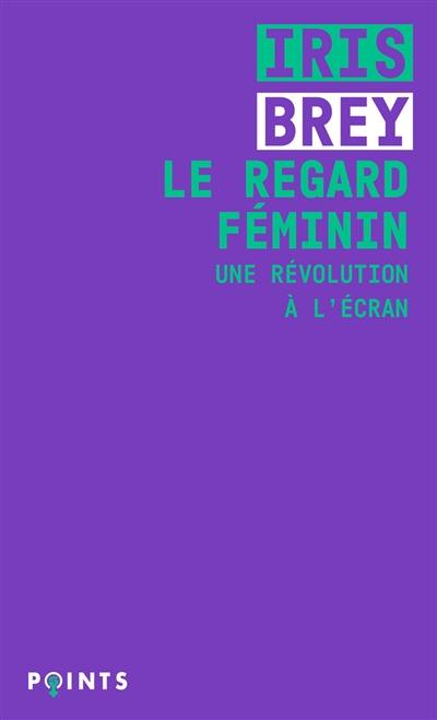 Le regard féminin : une révolution à l'écran