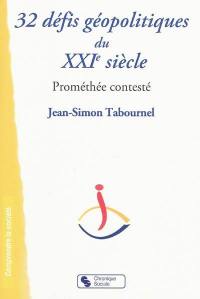 32 leçons sur les défis géopolitiques du XXIe siècle : Prométhée contesté