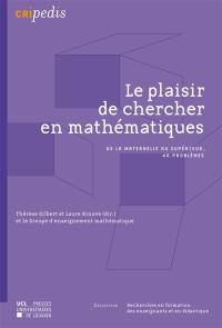 Le plaisir de chercher en mathématiques : de la maternelle au supérieur, 40 problèmes