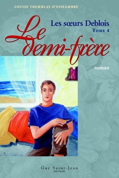 Les soeurs Deblois. Vol. 4. Le demi-frère