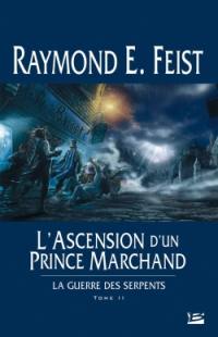 La guerre des serpents. Vol. 2. L'ascension d'un prince marchand