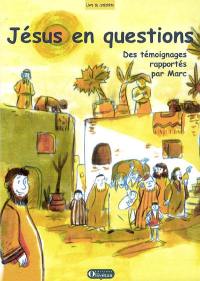 Jésus en questions : des témoignages rapportés par Marc : livre du catéchète