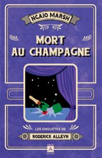 Les enquêtes de Roderick Alleyn. Vol. 5. Mort au champagne