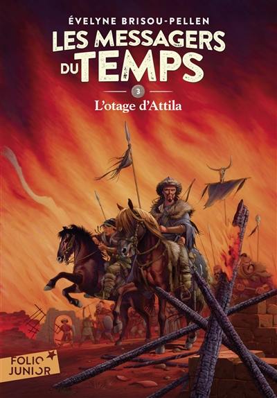 Les messagers du temps. Vol. 3. L'otage d'Attila