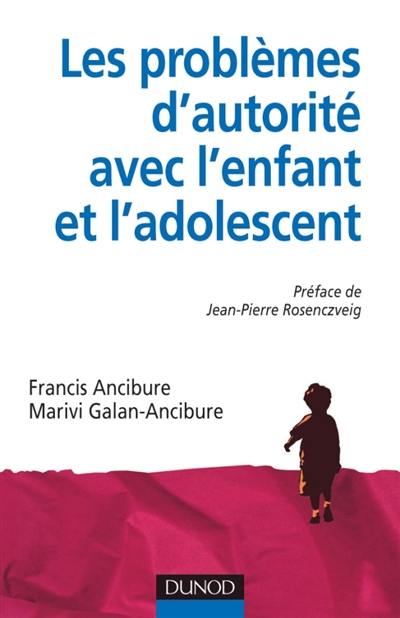 Les problèmes d'autorité avec l'enfant et l'adolescent