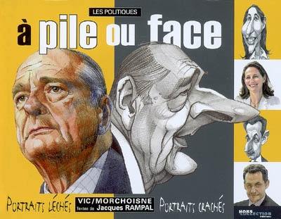 Les politiques à pile ou face : portraits léchés, portraits crachés