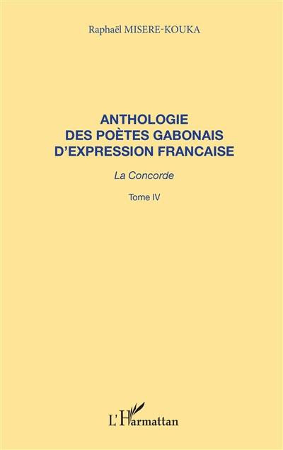 Anthologie des poètes gabonais d'expression française : la concorde. Vol. 4