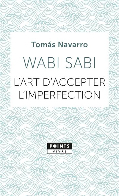 Wabi sabi : l'art d'accepter l'imperfection