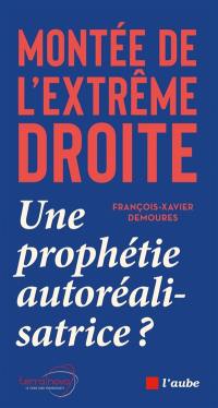 Montée de l'extrême droite : une prophétie autoréalisatrice ?