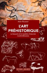 L'art préhistorique : la beauté et le mystère d'oeuvres multimillénaires