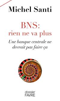 BNS : rien ne va plus : une banque centrale ne devrait pas faire ça