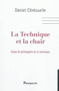 La technique et la chair : essais de philosophie de la technique