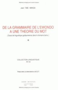 De la grammaire de l'ewondo à une théorie du mot : essai de linguistique guillaumienne dans le domaine bantu