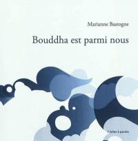 Bouddha est parmi nous