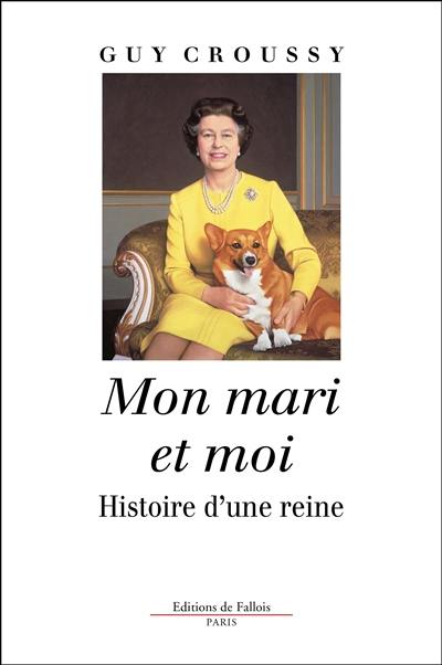 Mon mari et moi : histoire d'une reine