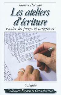 Les ateliers d'écriture : éviter les pièges et progresser