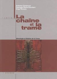 La chaîne et la trame : ethnologie et histoire de la Corse