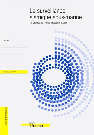 La surveillance sismique sous-marine : la situation en France et dans le monde